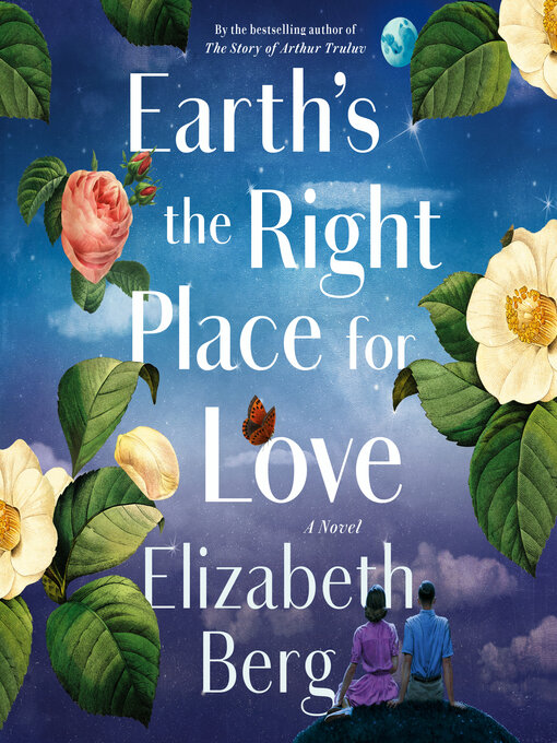 Title details for Earth's the Right Place for Love by Elizabeth Berg - Available